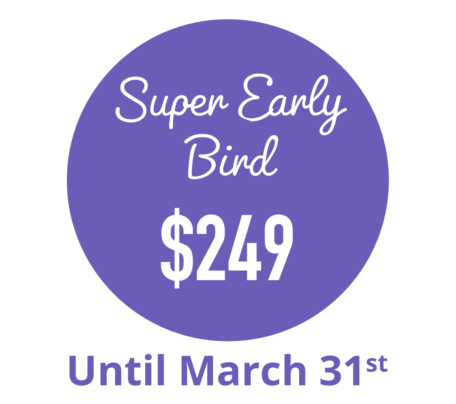 Super Early Bird Deadline