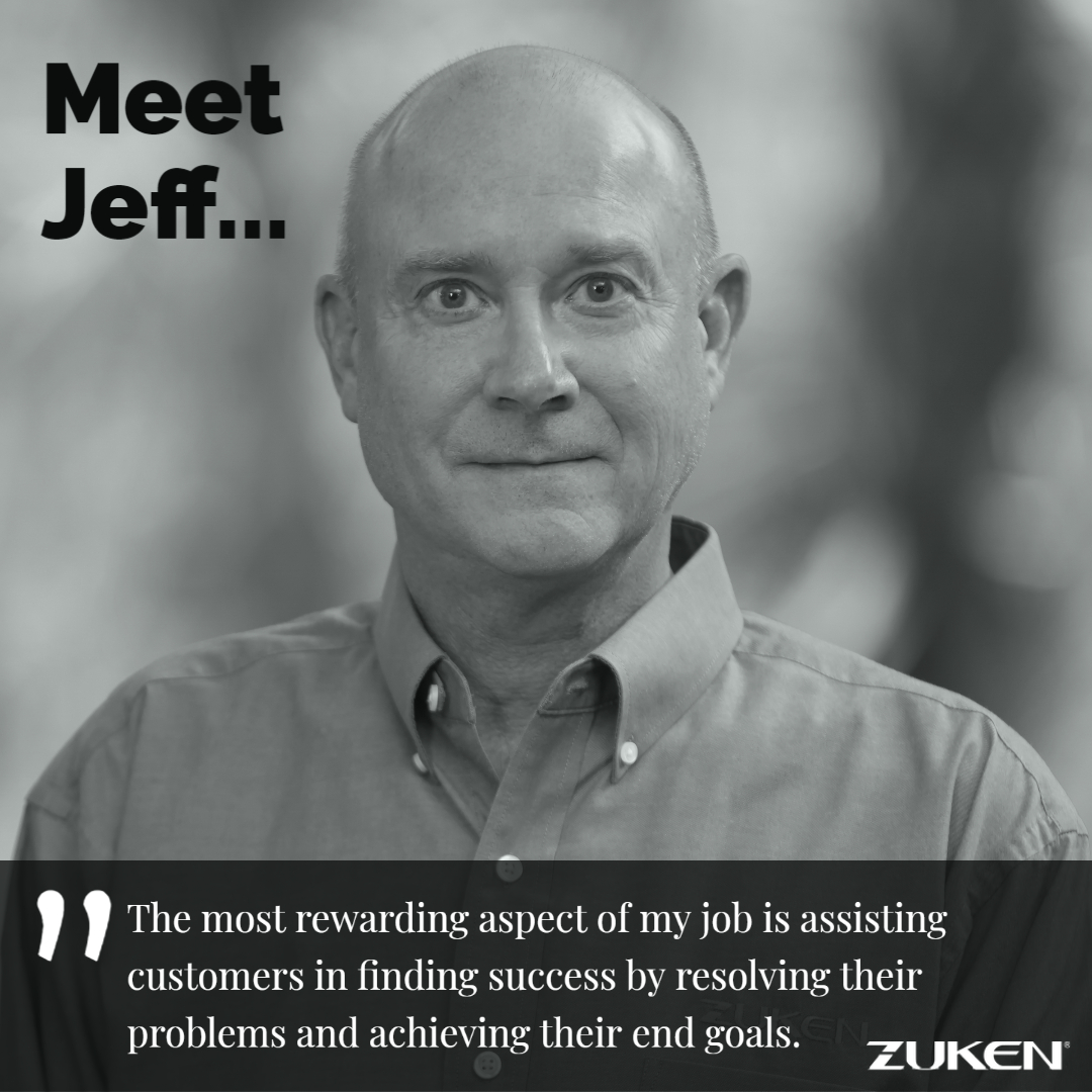 Meet Our People: Jeff, Application Engineer - Zuken US